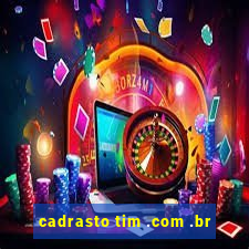 cadrasto tim .com .br